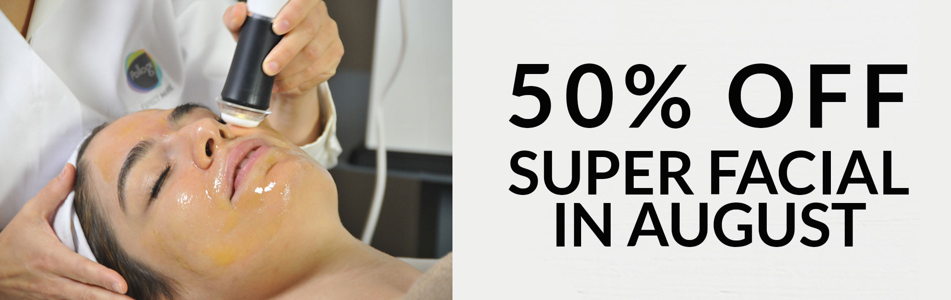 Summer Promotion – 50% OFF Super Facial in August!